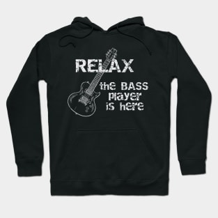 Relax the Bass Player is Here Hoodie